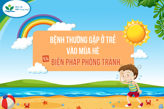 [INFOGRAPHICS] Các bệnh thường gặp ở trẻ vào mùa hè và biện pháp phòng tránh