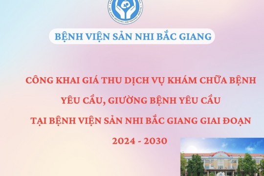 CÔNG KHAI GIÁ THU DỊCH VỤ KHÁM CHỮA BỆNH YÊU CẦU, GIƯỜNG BỆNH YÊU CẦU TẠI BỆNH VIỆN SẢN NHI GIAI ĐOẠN 2024 - 2030