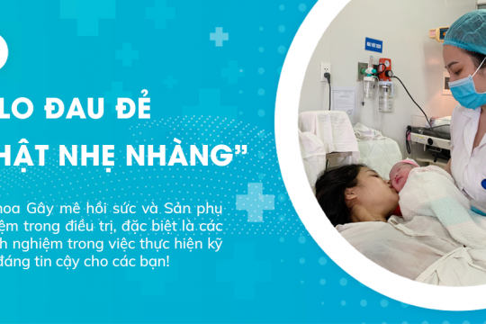 DỊCH VỤ ĐẺ KHÔNG ĐAU - SINH CON THẬT NHẸ NHÀNG