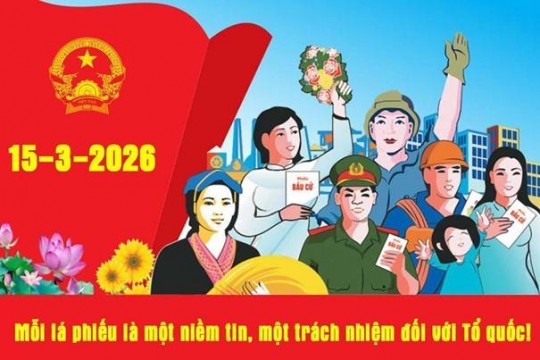 BÀI TUYÊN TRUYỀN VỀ CUỘC BẦU CỬ ĐẠI BIỂU QUỐC HỘI KHÓA XVI VÀ ĐẠI BIỂU HỘI ĐỒNG NHÂN DÂN CÁC CẤP NHIỆM KỲ 2026 - 2031