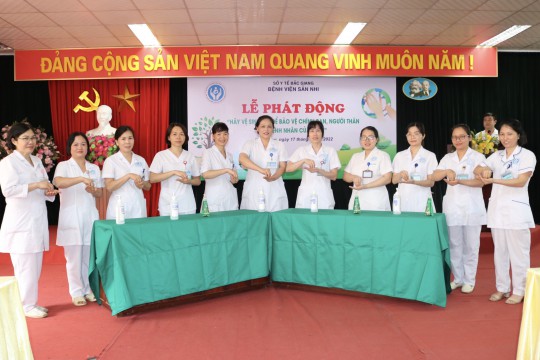 Bệnh viện Sản Nhi Bắc Giang phát động Chiến dịch vệ sinh tay năm 2022 với chủ đề “Hãy vệ sinh tay để bảo vệ chính bạn, người thân và bệnh nhân của mình”