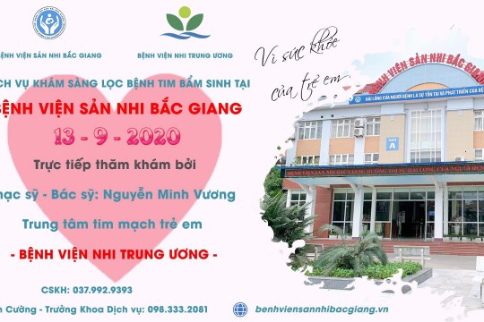 THÔNG BÁO LỊCH KHÁM SÀNG LỌC BỆNH TIM BẨM SINH VỚI CHUYÊN GIA ĐẦU NGÀNH TUYẾN TRUNG ƯƠNG TẠI BỆNH VIỆN SẢN NHI BẮC GIANG THÁNG 9/2020