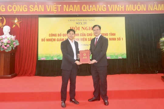 Hội nghị công bố Quyết định của Chủ tịch UBND Tỉnh bổ nhiệm Giám đốc Bệnh viện Sản - Nhi Bắc Ninh số 1