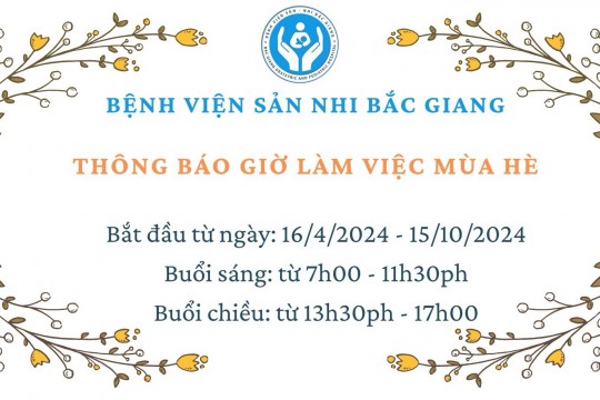 Bệnh viện Sản Nhi Bắc Giang thông báo giờ làm việc mùa hè năm 2024