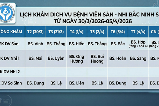 Lịch khám Dịch vụ Bệnh viện Sản Nhi Bắc Ninh Số 1 Từ ngày 30/3/2026 đến ngày 05/4/2026